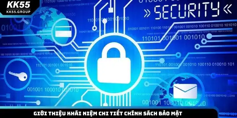 Giới thiệu khái niệm chi tiết chính sách bảo mật