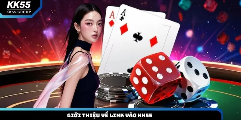 Giới thiệu về link vào KK55